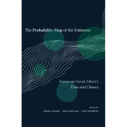 The Probability Map of the Universe: Essays on David Albert's Time and Chance