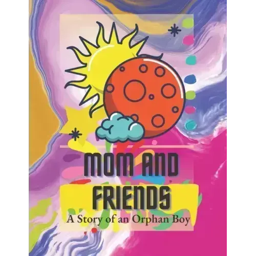 mom and friends: A story of an orphan boy