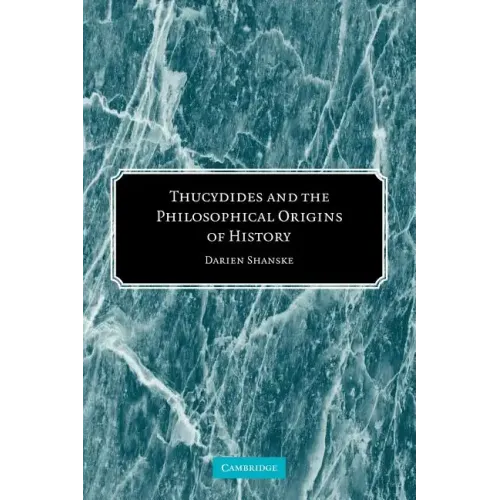 Thucydides and the Philosophical Origins of History