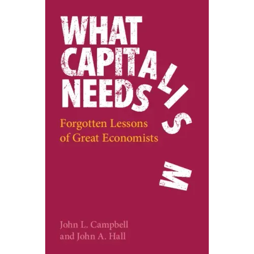What Capitalism Needs: Forgotten Lessons of Great Economists