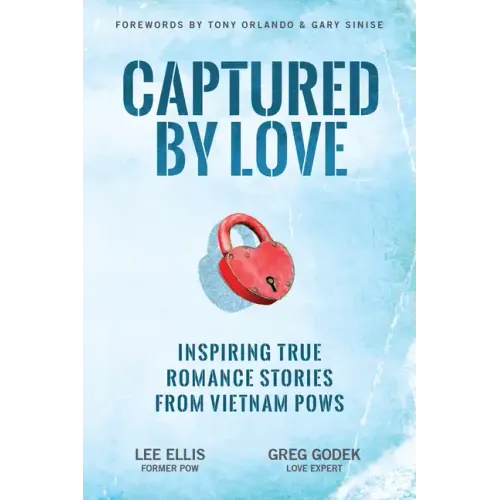 Captured by Love: Inspiring True Romance Stories from Vietnam POWs