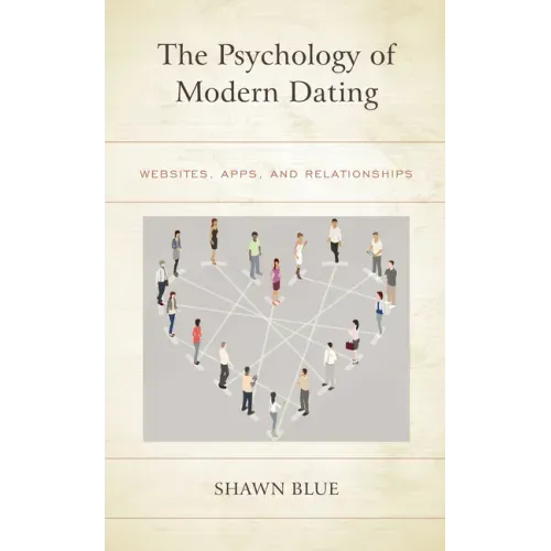 The Psychology of Modern Dating: Websites, Apps, and Relationships