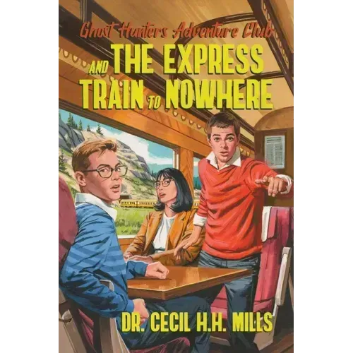 Ghost Hunters Adventure Club and the Express Train to Nowhere