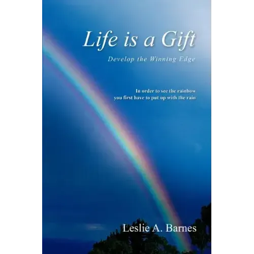 Life Is a Gift: Develop the Winning Edge