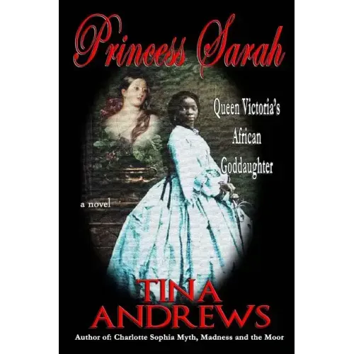 Princess Sarah: Queen Victoria's African Goddaughter
