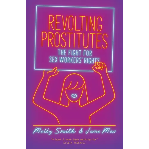 Revolting Prostitutes: The Fight for Sex Workers' Rights