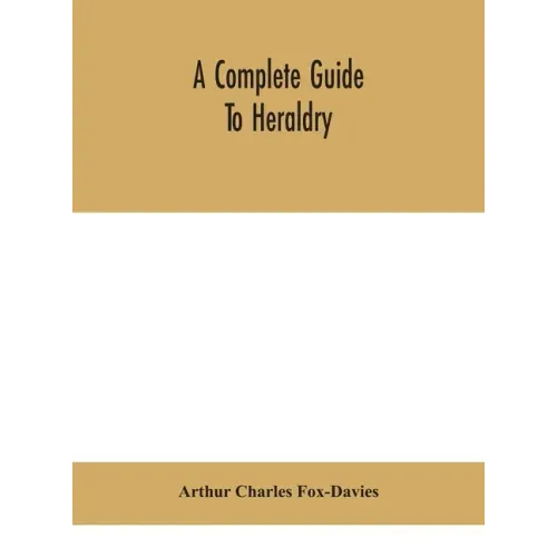 A complete guide to heraldry