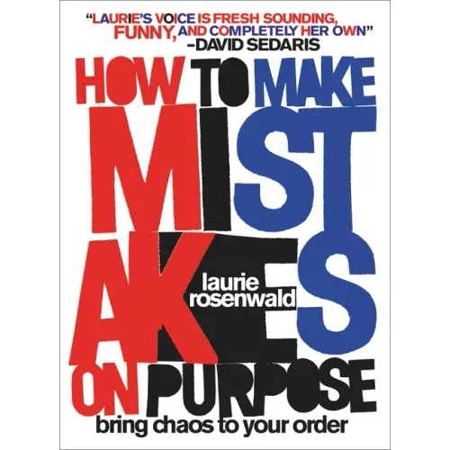 How to Make Mistakes on Purpose: Bring Chaos to Your Order
