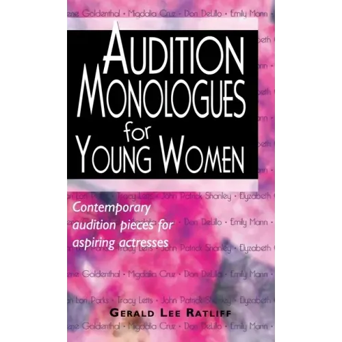 Audition Monologues for Young Women: Contemporary Audition Pieces for Aspiring Actresses