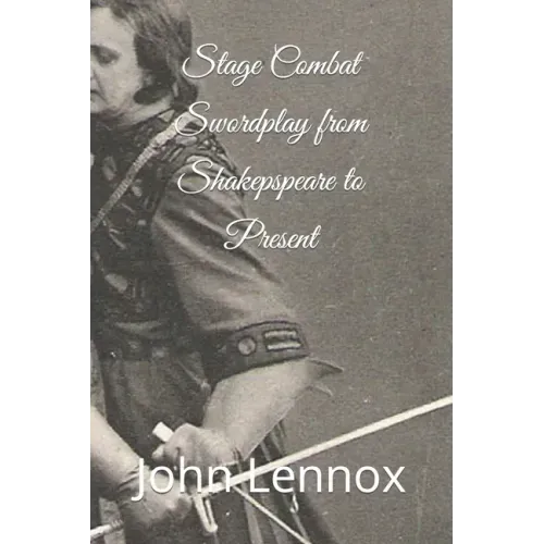 Stage Combat Swordplay from Shakespeare to the Present
