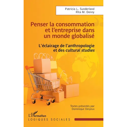 Penser la consommation et l'entreprise dans un monde globalisé: L'éclairage de l'anthropologie et des cultural studies