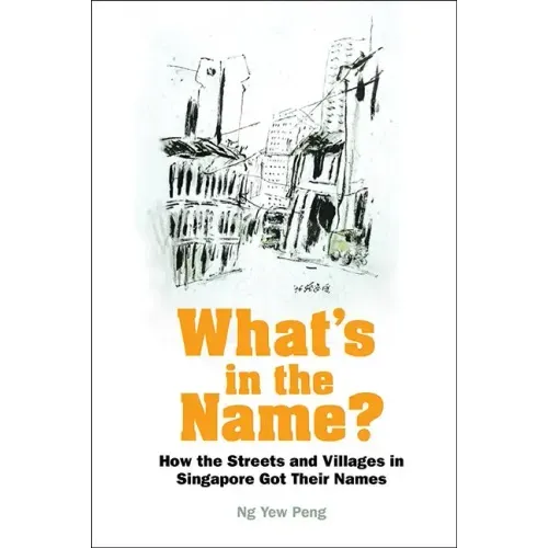 What's in the Name? How the Streets and Villages in Singapore Got Their Names