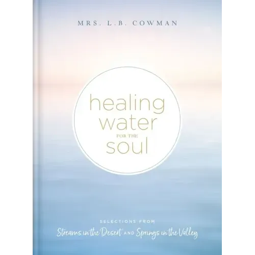 Healing Water for the Soul: Selections from Streams in the Desert and Springs in the Valley (a 365-Day Devotional)