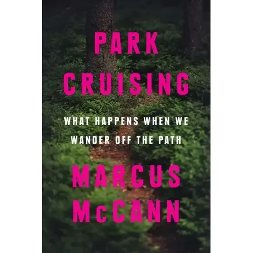 Park Cruising: What Happens When We Wander Off the Path
