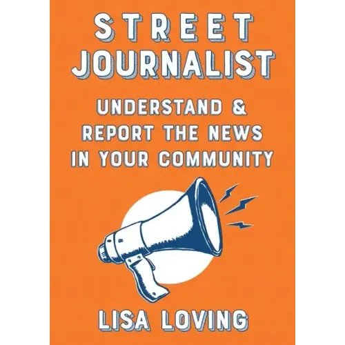 Street Journalist: Understand and Report the News in Your Community: Understand and Report the News in Your Community