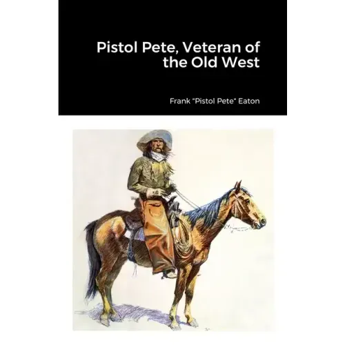 Pistol Pete, Veteran of the Old West