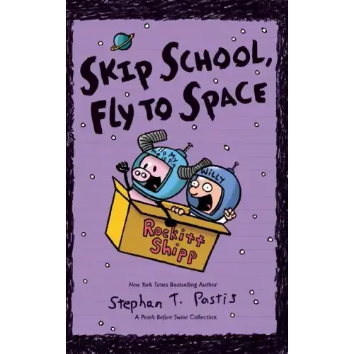 Skip School, Fly to Space: A Pearls Before Swine Collection