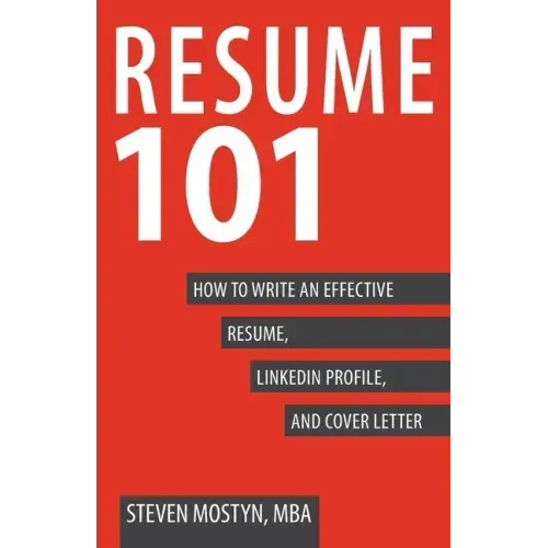 Resume 101: How to Write an Effective Resume, LinkedIn Profile, and Cover Letter