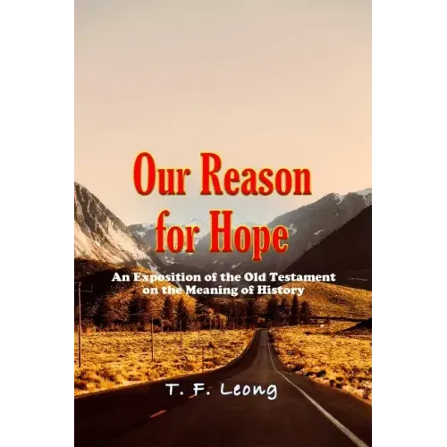 Our Reason for Hope: An Exposition of the Old Testament on the Meaning of History