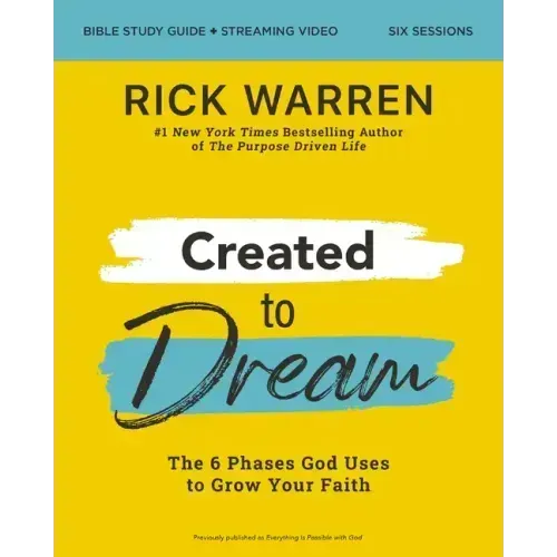 Created to Dream Bible Study Guide Plus Streaming Video: The 6 Phases God Uses to Grow Your Faith