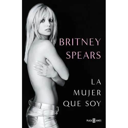 Britney Spears: La Mujer Que Soy / The Woman in Me