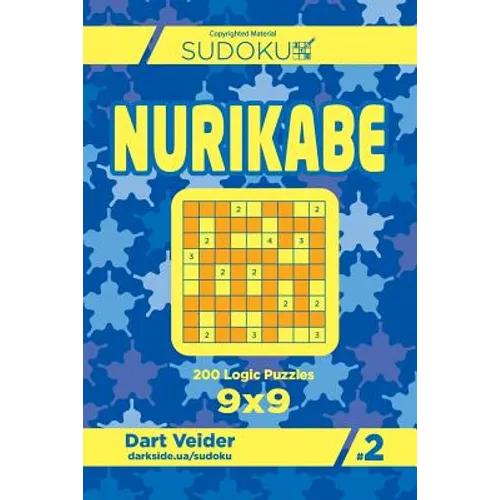 Sudoku Nurikabe - 200 Logic Puzzles 9x9 (Volume 2)