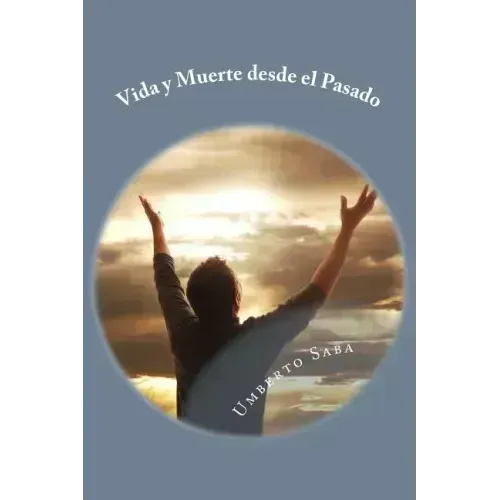 Vida y Muerte desde el Pasado