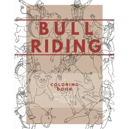 Bull Riding: A Coloring Book - Bucking Bulls with Male & Female Riders: Rodeo Sports Book for Adults and Children