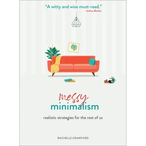 Messy Minimalism: Realistic Strategies for the Rest of Us