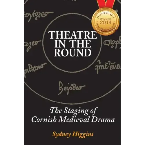 Theatre in the Round: The Staging of Cornish Medieval Drama