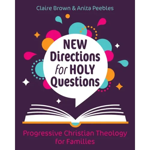 New Directions for Holy Questions: Progressive Christian Theology for Families