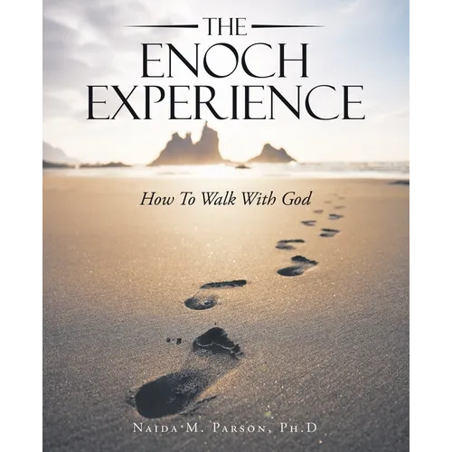 The Enoch Experience: How to Walk with God