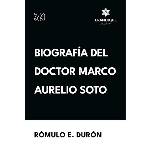 Biografía del Doctor Marco Aurelio Soto