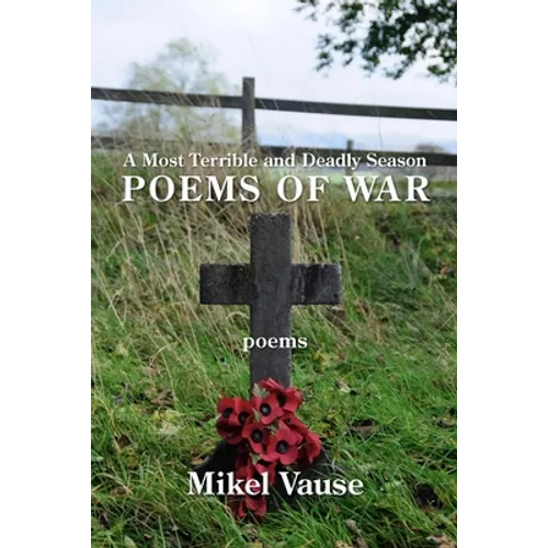 A Most Terrible and Deadly Season: Poems of War