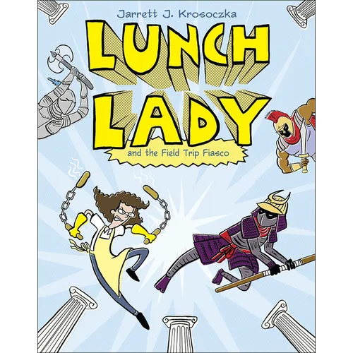 Lunch Lady 6: Lunch Lady and the Field Trip Fiasco