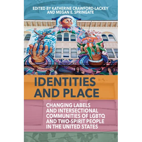 Identities and Place: Changing Labels and Intersectional Communities of LGBTQ and Two-Spirit People in the United States