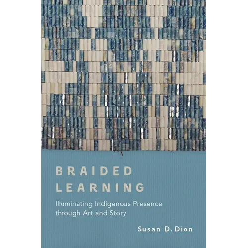 Braided Learning: Illuminating Indigenous Presence Through Art and Story