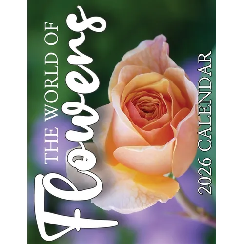 The World of Flowers 2026 Calendar