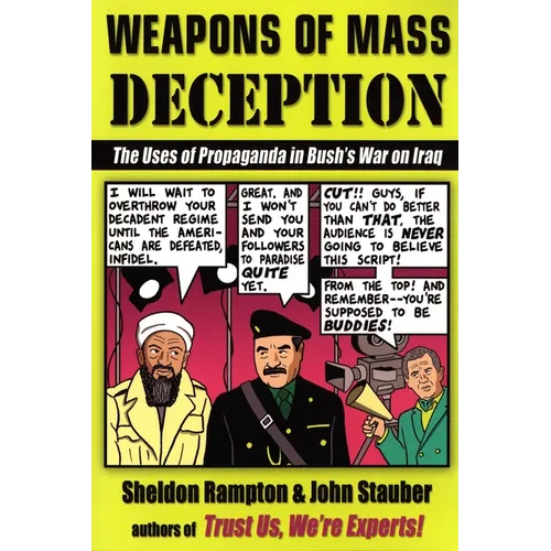 Weapons of Mass Deception: The Uses of Propaganda in Bush's War on Iraq