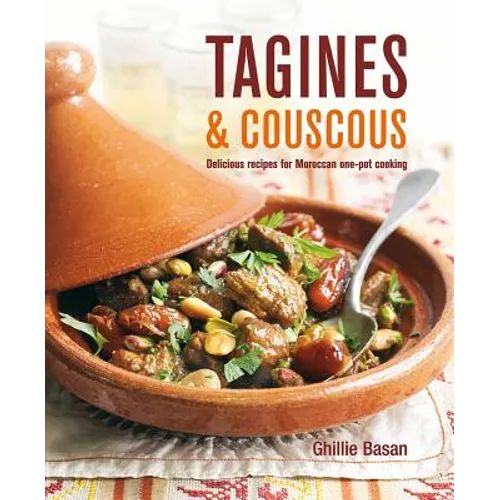 Tagines and Couscous: Delicious Recipes for Moroccan One-Pot Cooking