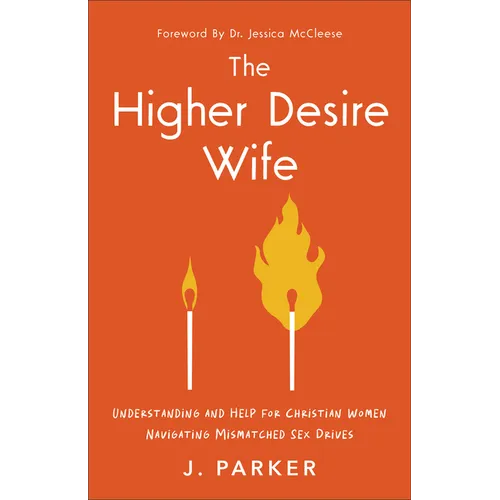 Higher Desire Wife: Understanding and Help for Christian Women Navigating Mismatched Sex Drives