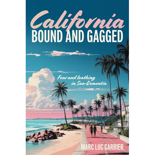 California Bound and Gagged: Fear and loathing in San-Dementia