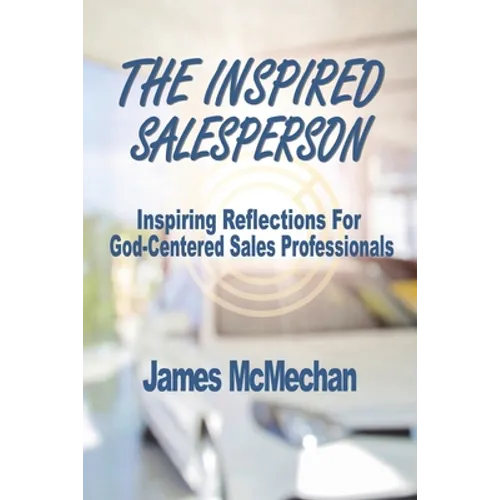 The Inspired Salesperson: Inspiring Reflections for God-Centered Sales Professionals