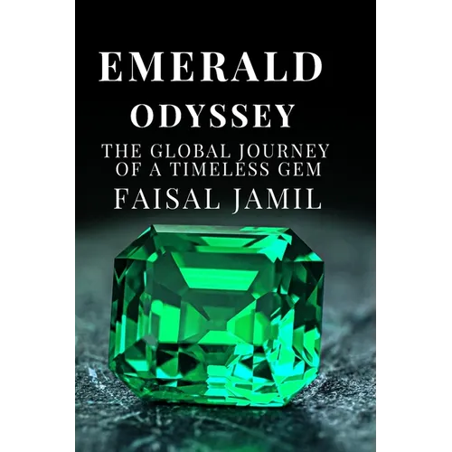Emerald Odyssey: The Global Journey of a Timeless Gem