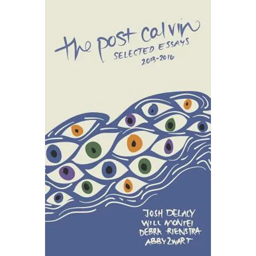 The post calvin: selected essays 2013-2016