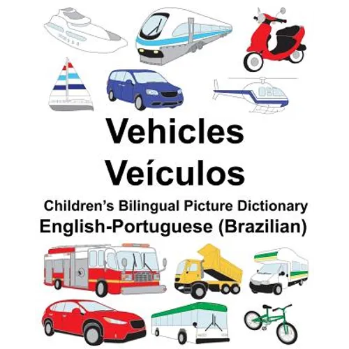 English-Portuguese (Brazilian) Vehicles/Veículos Children's Bilingual Picture Dictionary