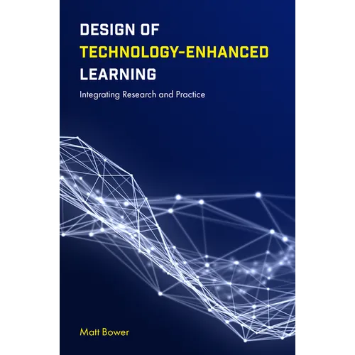 Design of Technology-Enhanced Learning: Integrating Research and Practice