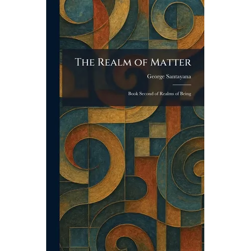 The Realm of Matter: Book Second of Realms of Being