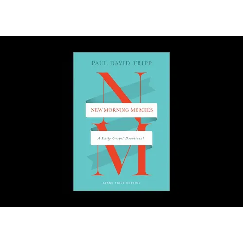 New Morning Mercies: A Daily Gospel Devotional (Large Print Edition)