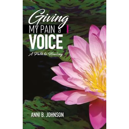 Giving My Pain a Voice: A Path to Healing